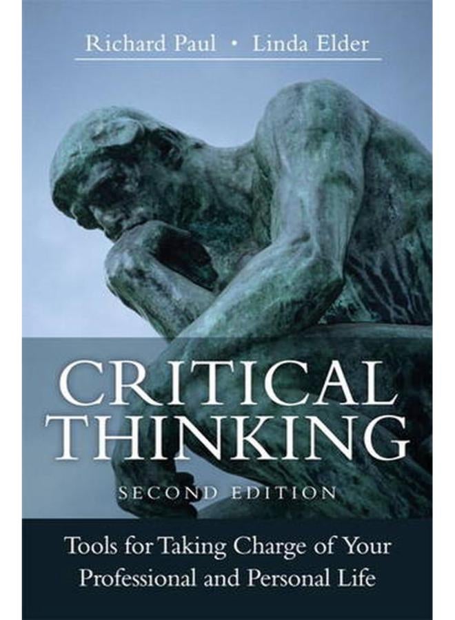 Critical Thinking  Tools for Taking Charge of Your Professional and Personal Life  Ed   2 