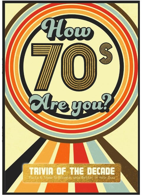 How 70's Are You? Better In My Day Trivia Book