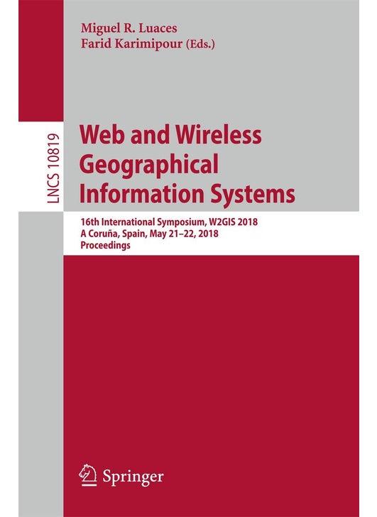 Web and Wireless Geographical Information Systems: 16th International Symposium, W2GIS 2018, A Coruña, Spain, May 21-22, 2018, Proceedings