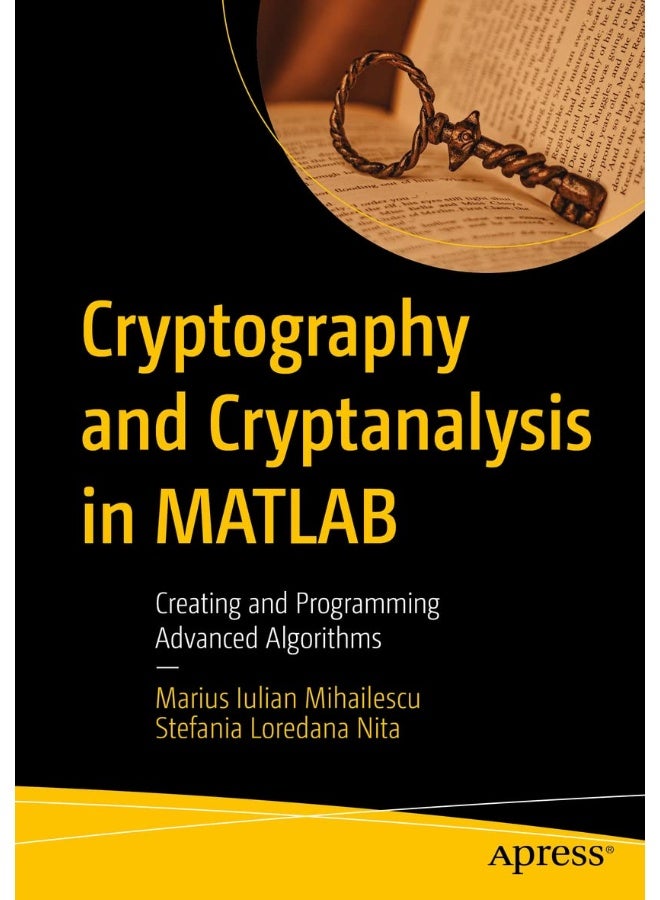 Cryptography and Cryptanalysis in MATLAB: Creating and Programming Advanced Algorithms
