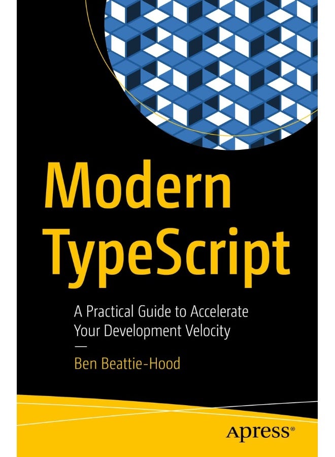 Modern Typescript: A Practical Guide to Accelerate Your Development Velocity 