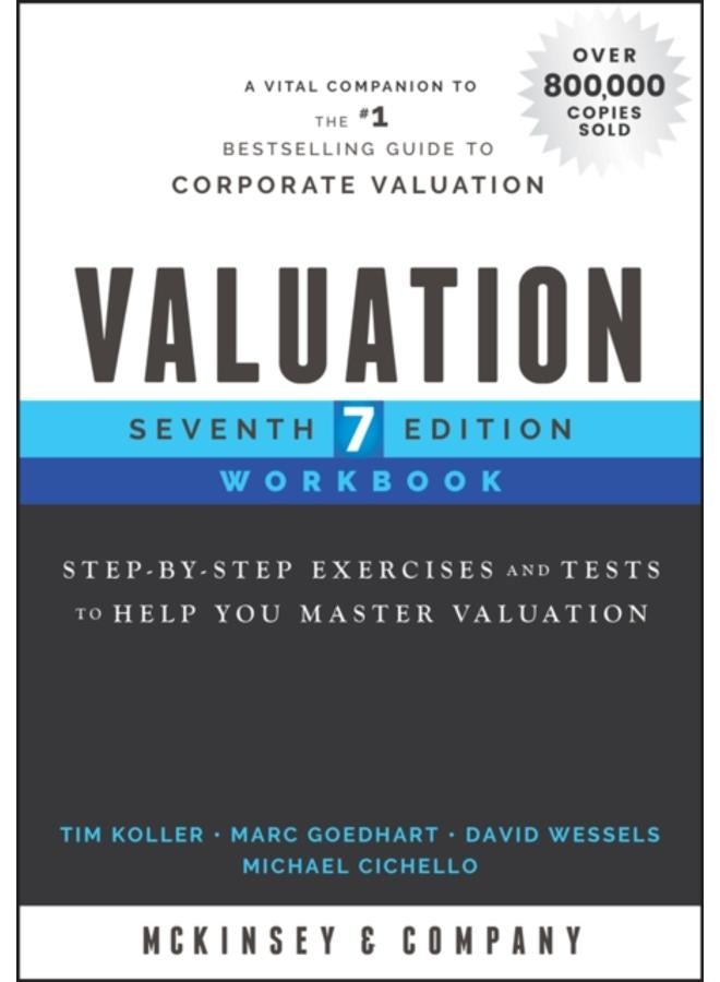 Valuation Workbook : Step-by-Step Exercises and Tests to Help You Master Valuation 