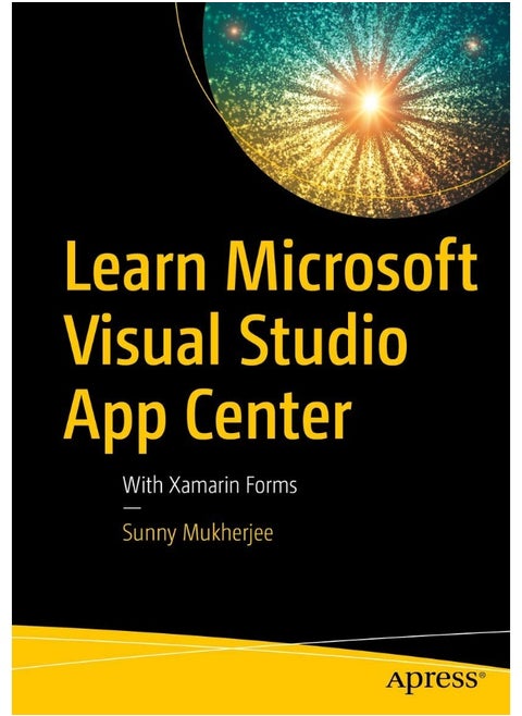 Learn Microsoft Visual Studio App Center: With Xamarin Forms