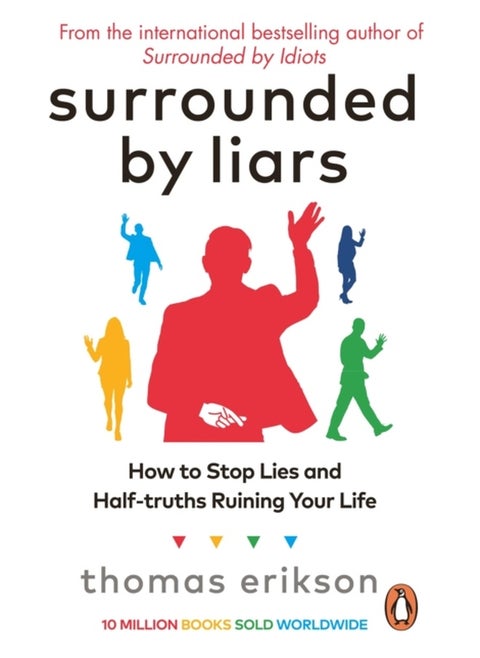 Surrounded by Liars: How to Stop Lies and Half-truths Ruining Your Life