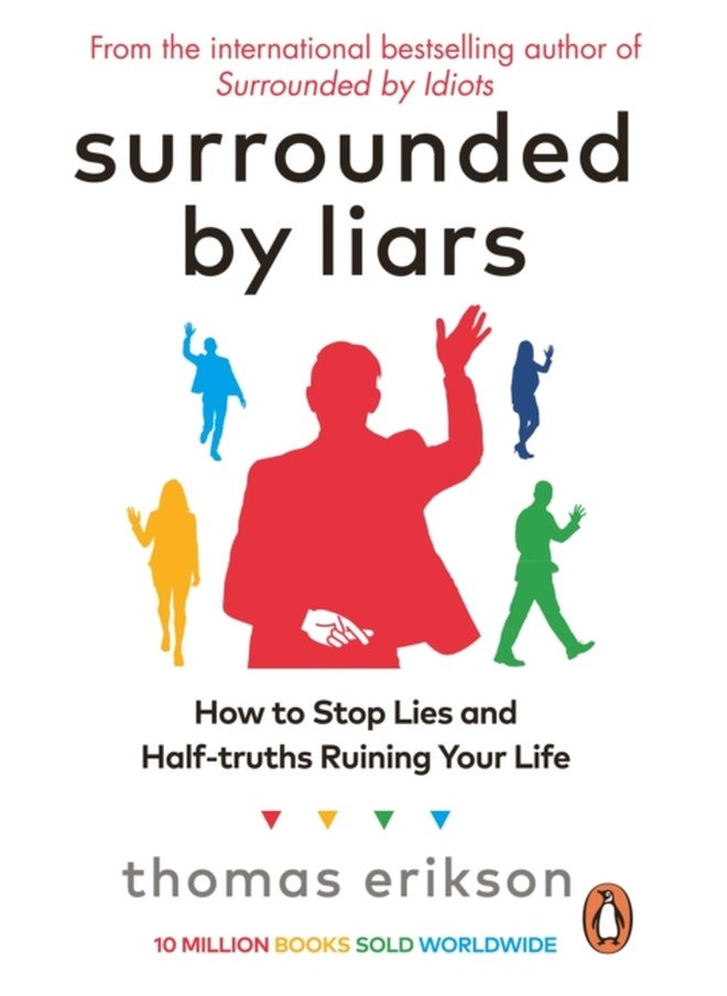 Surrounded by Liars: How to Stop Lies and Half-truths Ruining Your Life 