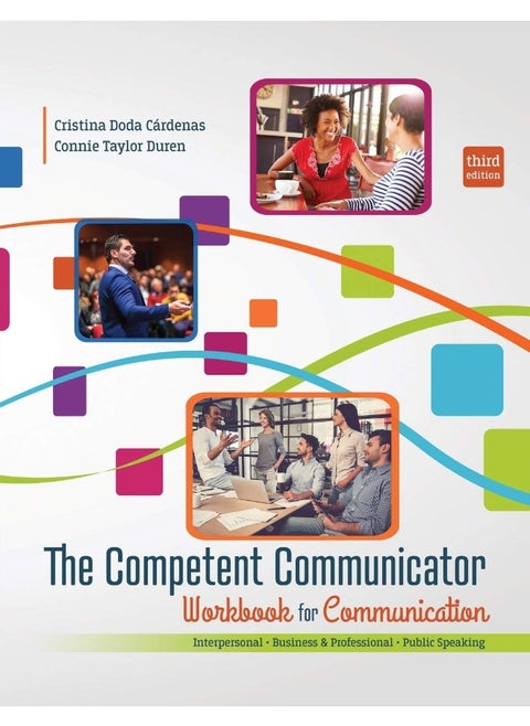 The Competent Communicator Workbook for Communication: Interpersonal, Business and Professional, Public Speaking