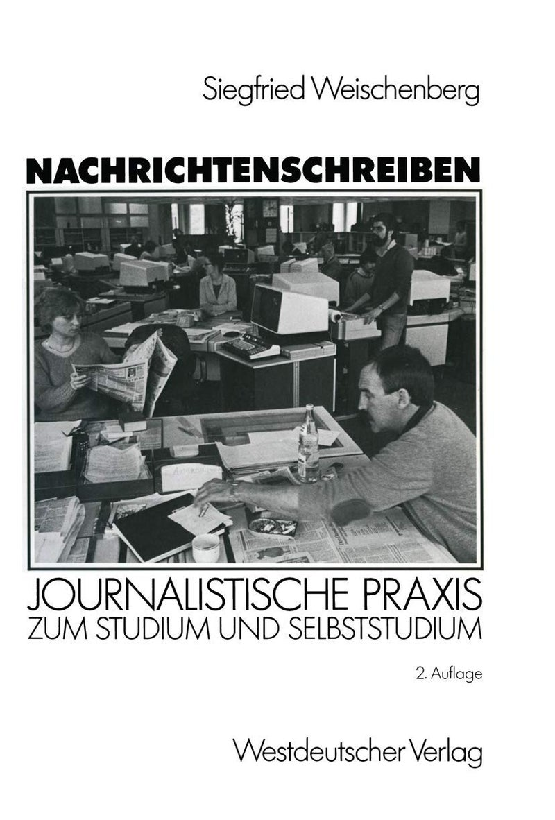 Nachrichtenschreiben: Journalistische Praxis zum Studium und Selbststudium