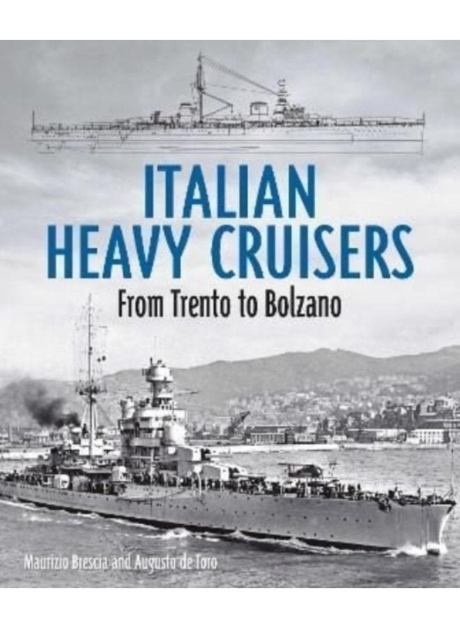 Italian Heavy Cruisers From Trento to Bolzano - Hardback