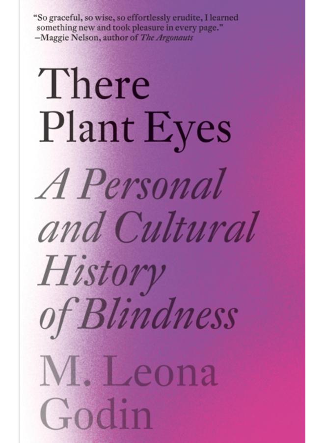 There Plant Eyes : A Personal and Cultural History of Blindness?? 