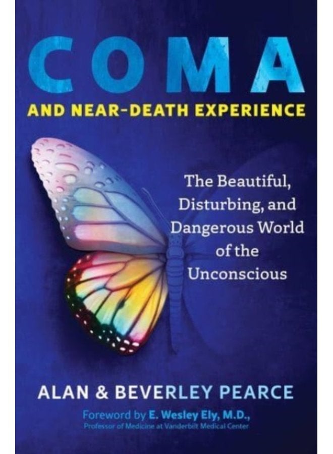 Coma and Near Death Experience The Beautiful Disturbing and Dangerous World of the Unconscious - Paperback