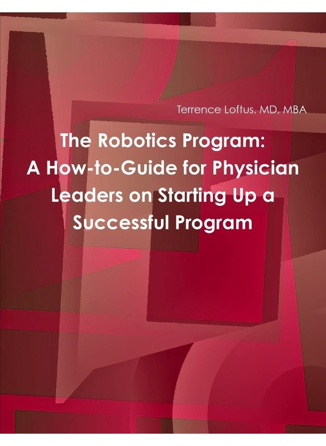 The Robotics Program: A How-to-Guide for Physician Leaders on Starting Up a Successful Program  - Image 1