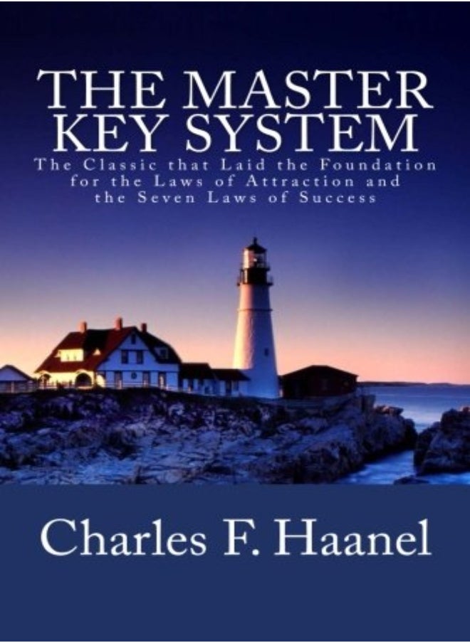 The Master Key System: The Classic That Laid the Foundation for the Laws of Attraction and the Seven 