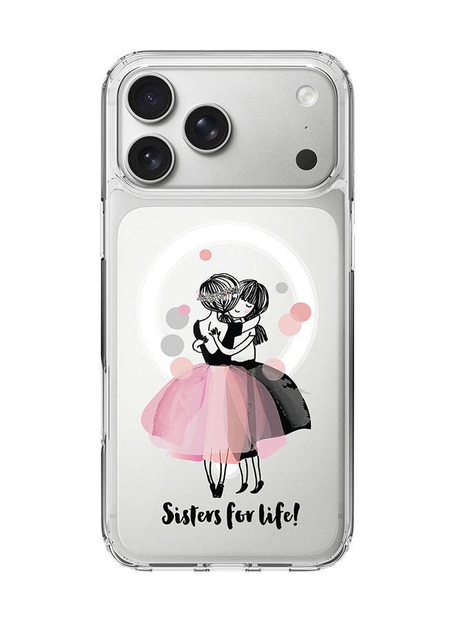 Classic Clear MagSafe Case for iPhone 17 Pro Max , Hybrid Soft Case Flexible Edges Anti Drop TPU PC Gel Thin Transparent Cover [ Designed for iPhone 17 Pro Max ] - Sisters for Life!