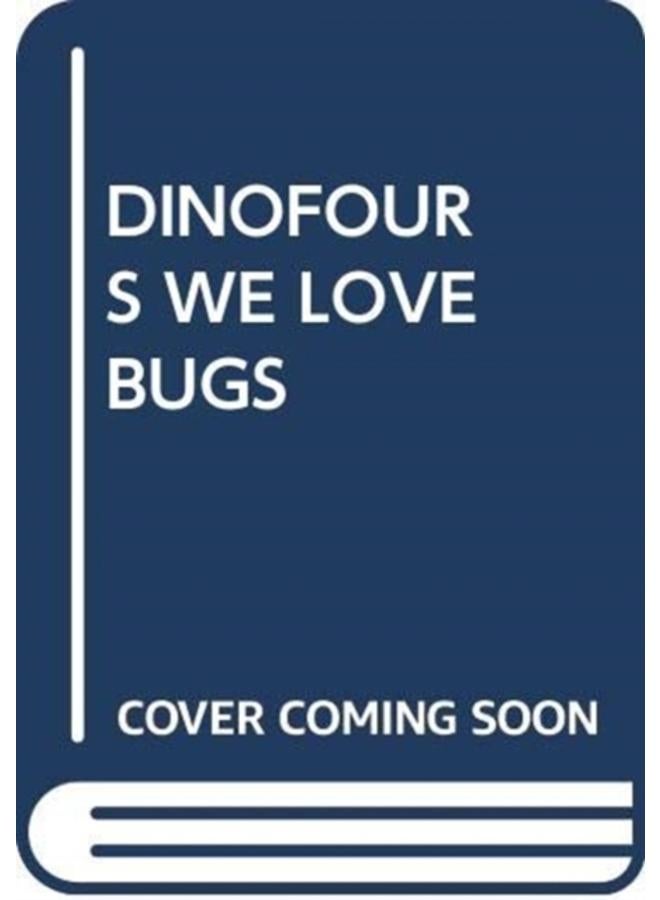 DINOFOURS WE LOVE BUGS 