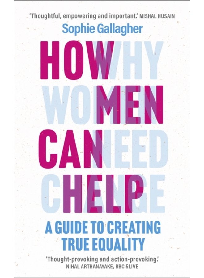 How Men Can Help A Guide to Creating True Equality - Paperback