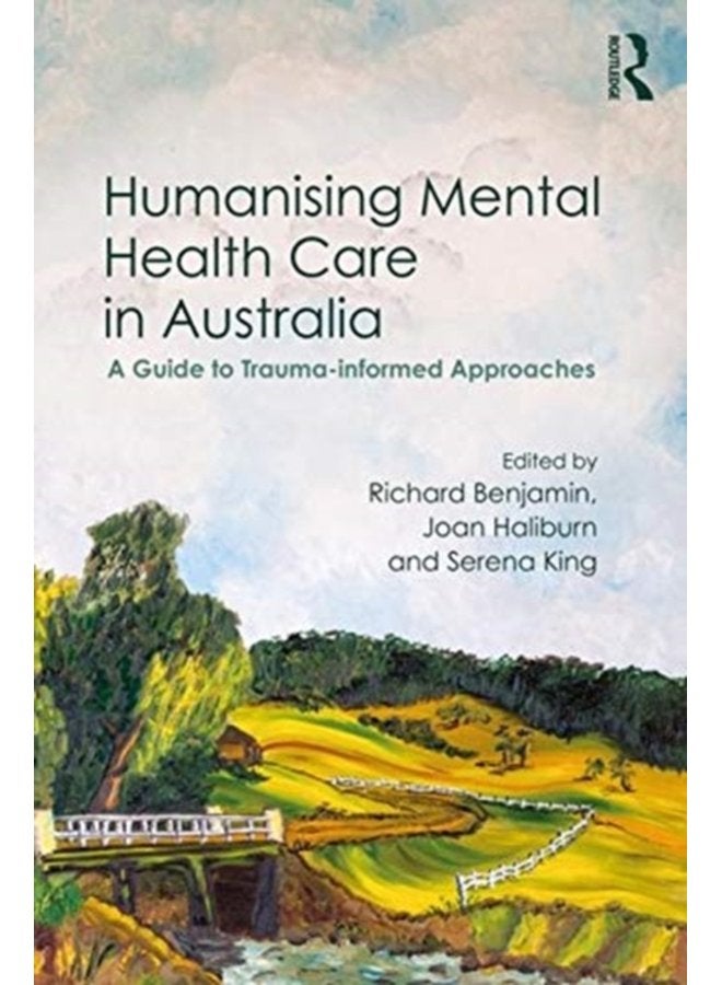 Humanising Mental Health Care in Australia A Guide to Trauma informed Approaches - Paperback