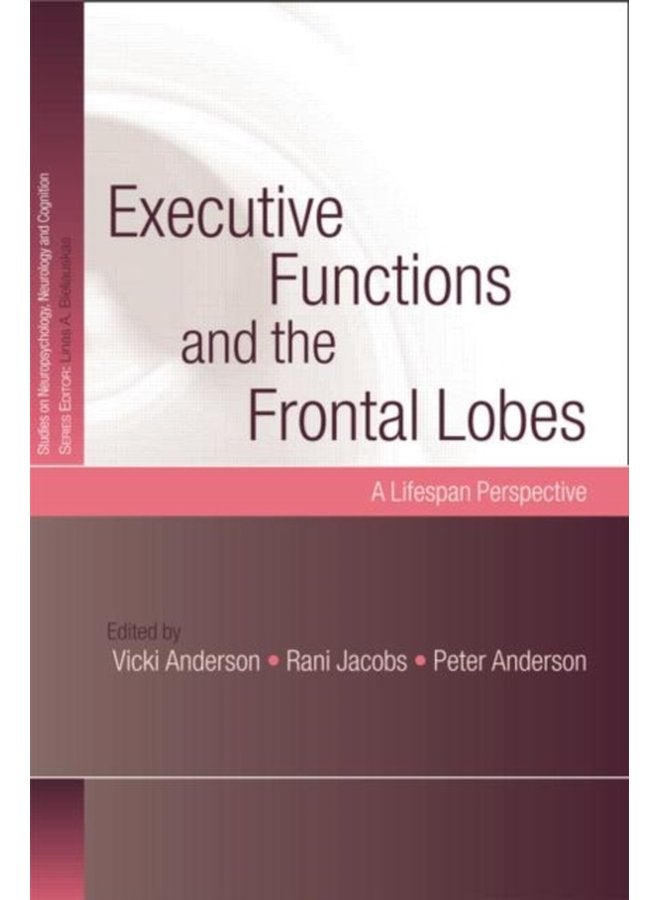 Executive Functions and the Frontal Lobes A Lifespan Perspective - Paperback