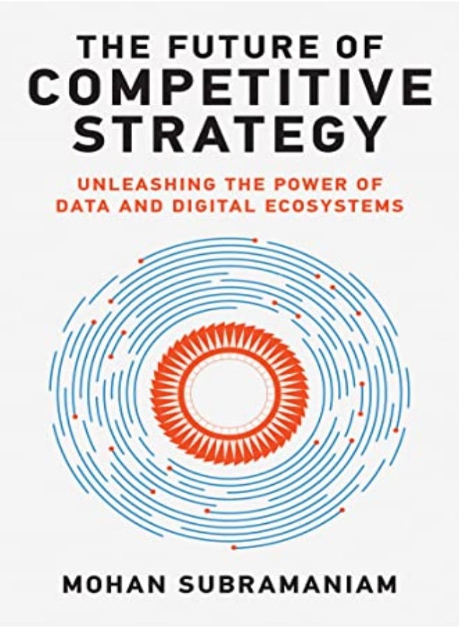 null - The Future Of Competitive Strategy Unleashing The Power Of Data And Digital Ecosystems by Subramaniam, Mohan Hardcover - Image 1