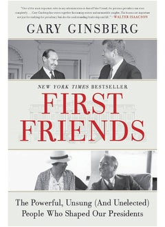 First Friends: The Powerful, Unsung (and Unelected) People Who Shaped Our Presidents 