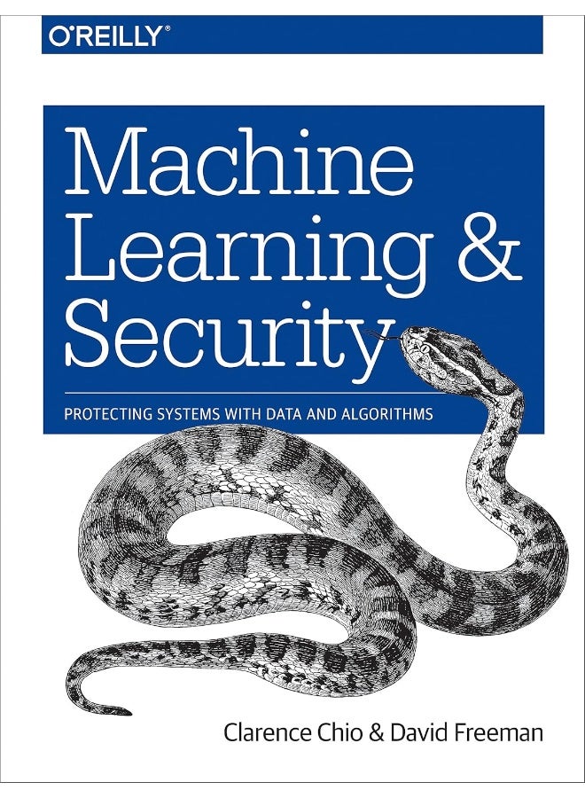 Machine Learning and Security: Protecting Systems with Data and Algorithms