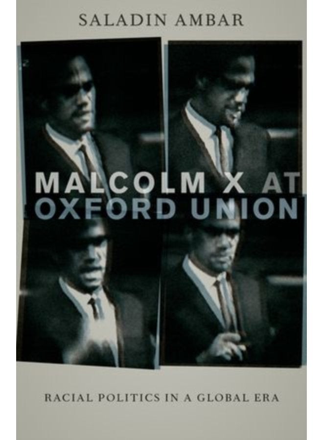 Malcolm X at Oxford Union Racial Politics in a Global Era - Hardback