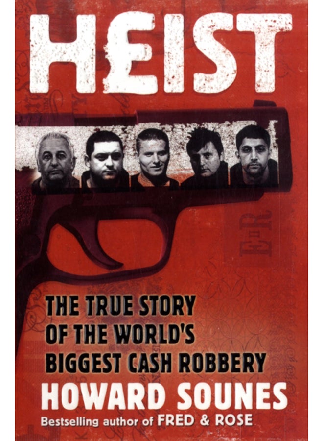 Heist : The True Story of the World's Biggest Cash Robbery