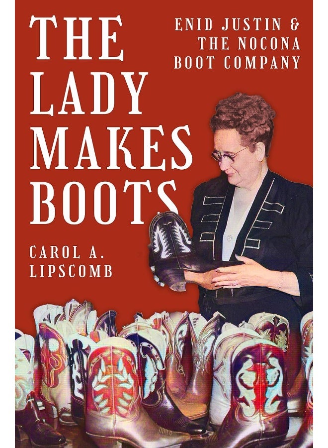 Lady Makes Boots: Enid Justin and the Nocona Boot Company  - Image 1