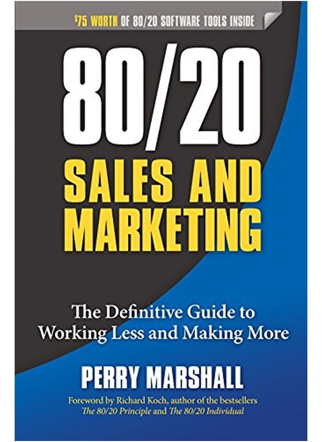 80/20 Sales and Marketing: The Definitive Guide to Working Less and Making More 
