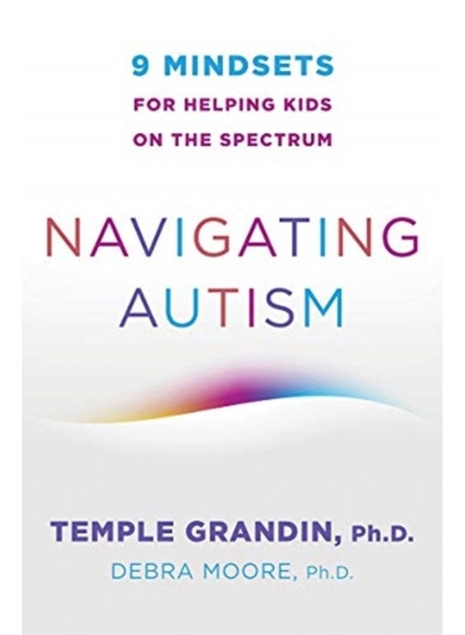 Navigating Autism 9 Mindsets For Helping Kids on the Spectrum - Paperback