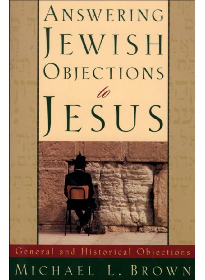 Answering Jewish Objections to Jesus ??? General and Historical Objections 