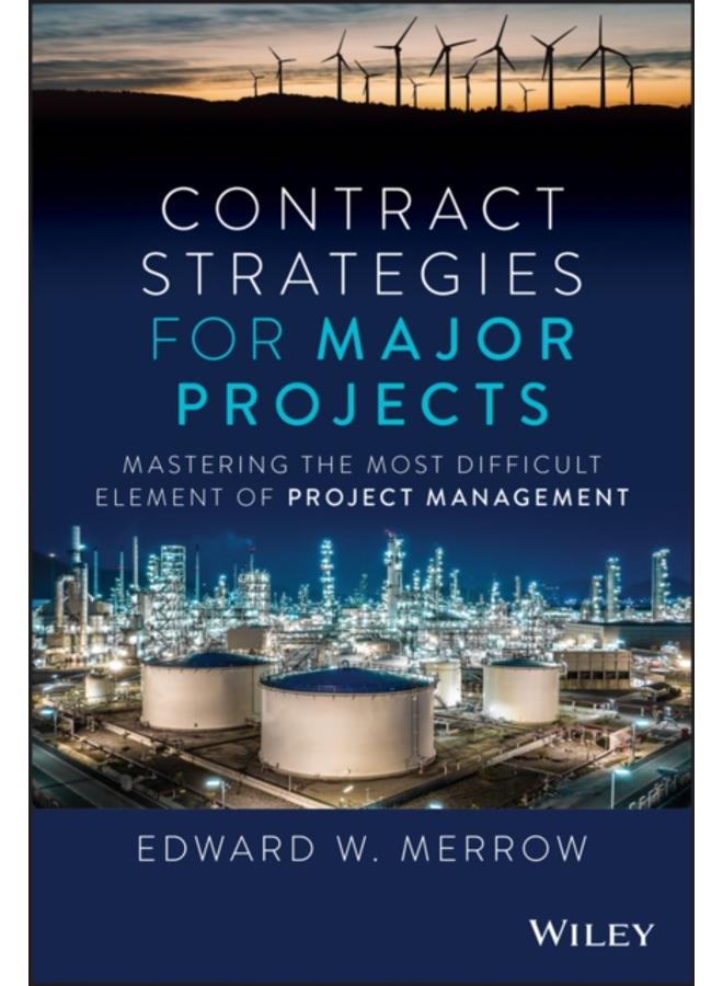 Contract Strategies for Major Projects : Mastering the Most Difficult Element of Project Management 