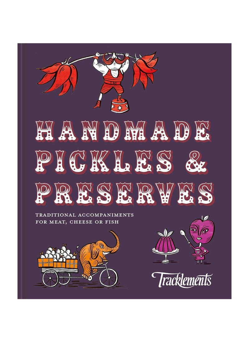 Handmade Pickles And Preserves Traditional Accompaniments for Meat Cheese or Fish 