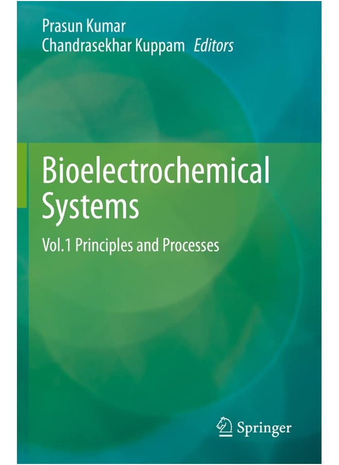 Bioelectrochemical Systems: Vol.1 Principles and Processes 