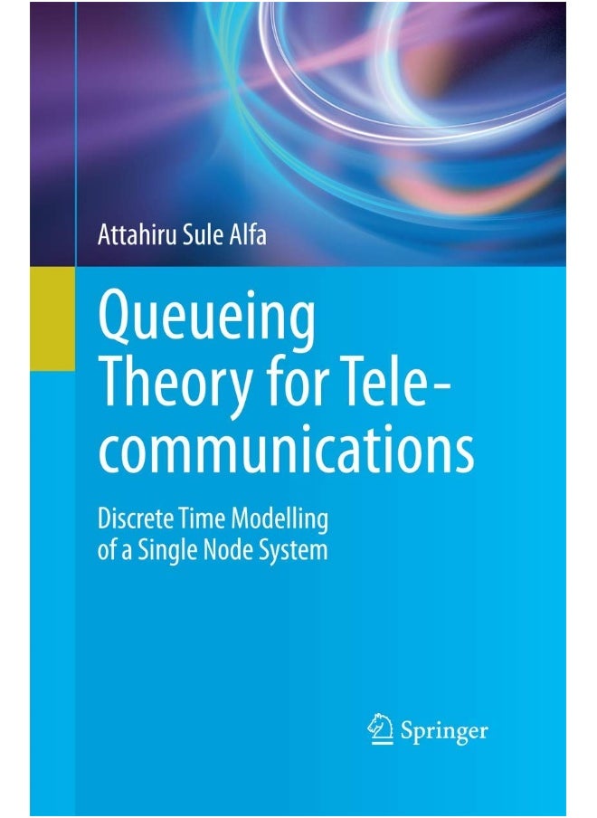Queueing Theory for Telecommunications: Discrete Time Modelling of a Single Node System 