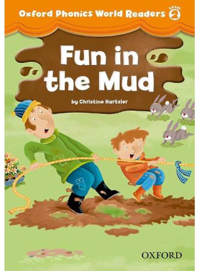 Oxford Phonics World Readers  Level 2  Fun in the Mud  Ed   1