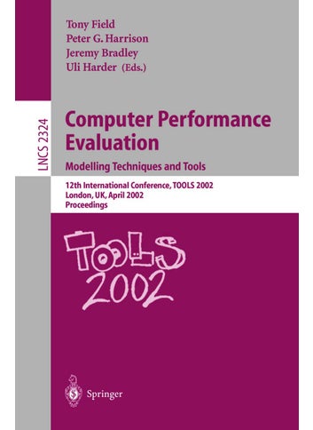 Computer Performance Evaluation: Modelling Techniques and Tools. 12th International Conference, TOOLS 2002 London, UK, April 14-17, 2002 Proceedings - pzsku/Z740F94047E15EF3DA136Z/45/1749041750/bfdd2993-e74b-4a9b-a62c-dac84c6161b5
