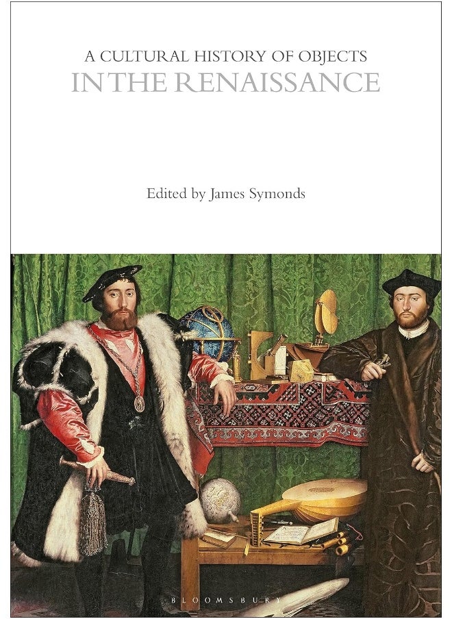 A Cultural History of Objects in the Renaissance 