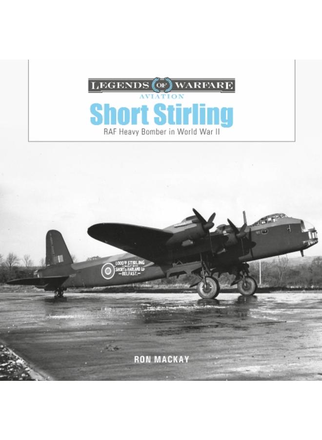 Short Stirling : RAF Heavy Bomber in World War II 