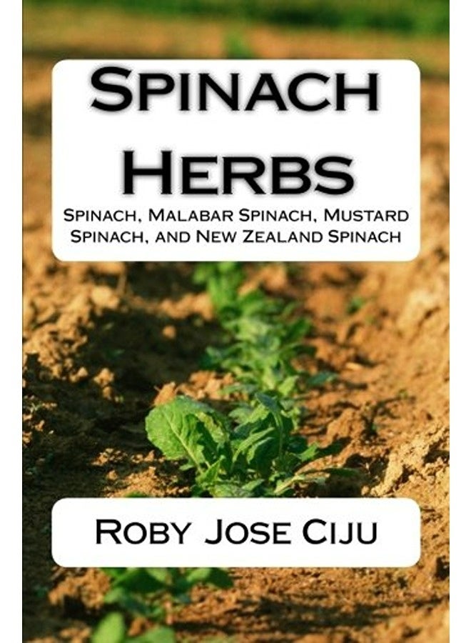 Spinach Herbs Spinach Malabar Spinach Mustard Spinach And New Zealand Spinach