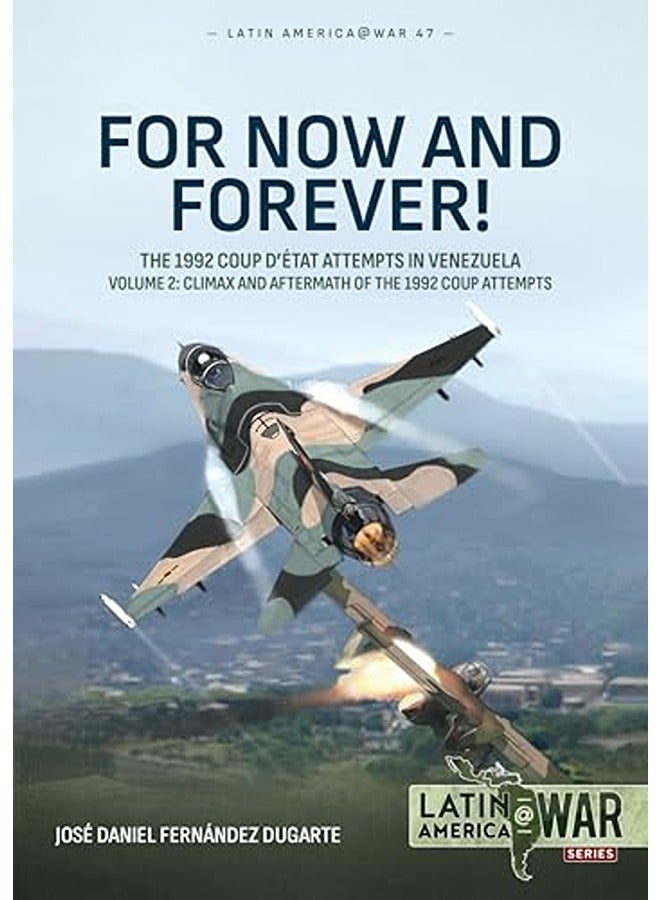 For Now and Forever! Volume 2: The 1992 Coup d'Etat Attempts in Venezuela