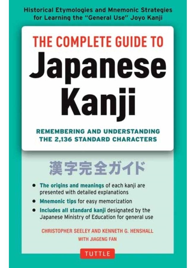 The Complete Guide to Japanese Kanji JLPT All Levels Remembering and Understanding the 2 136 Standard Characters - Paperback