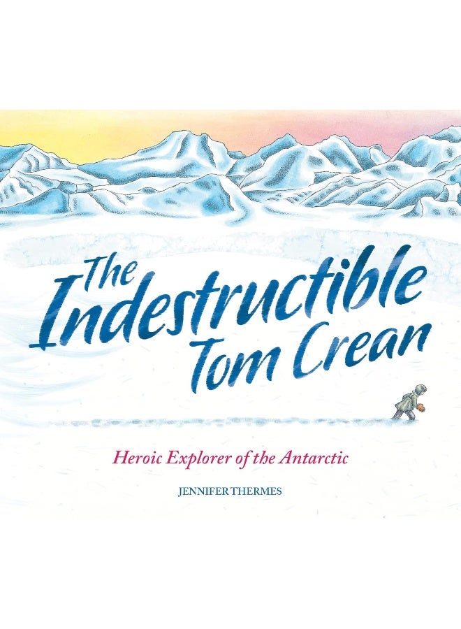 The Indestructible Tom Crean : Heroic Explorer of the Antarctic - Image 1