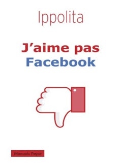 J'aime pas Facebook 