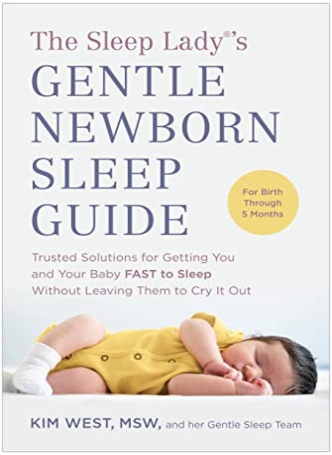 The Sleep Lady S Gentle Newborn Sleep Guide Trusted Solutions For Getting You And Your Baby Fas by West, Kim Paperback 