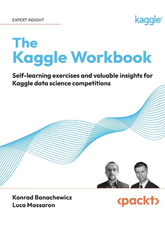 Packt The Kaggle Workbook: Self-learning exercises and valuable insights for Kaggle data science competitions 
