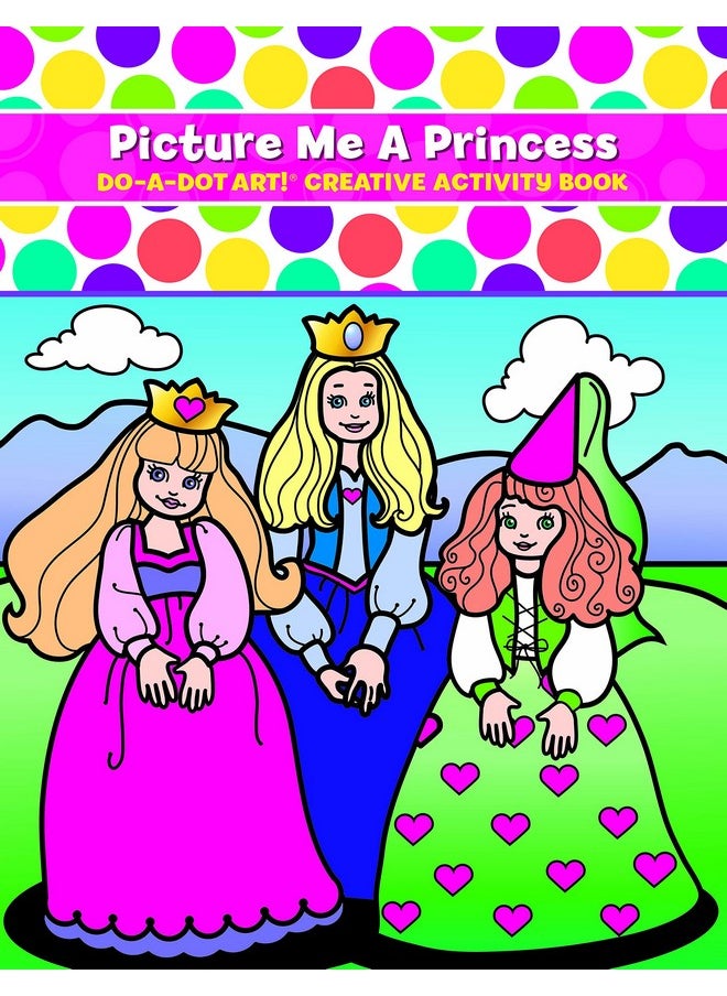 Do.A.Dot Art! Coloring Books for Kids - Dot A Dot Art Activity Book for Girls and Toddlers Picture Me a Princess 
