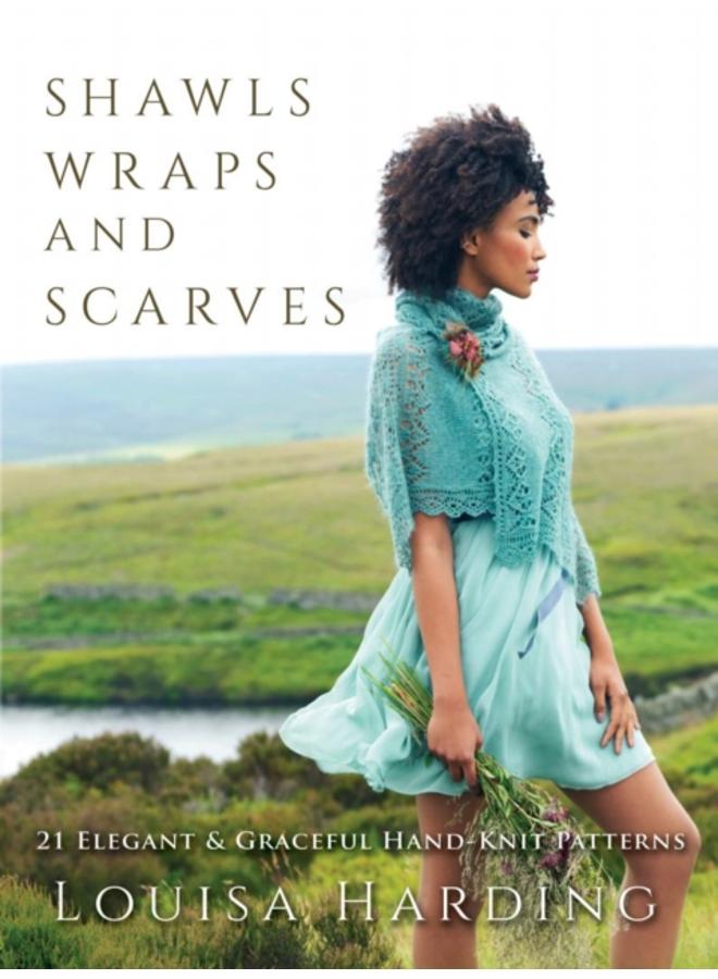 Shawls, Wraps and Scarves : 21 Elegant and Graceful Hand-Knit Patterns 