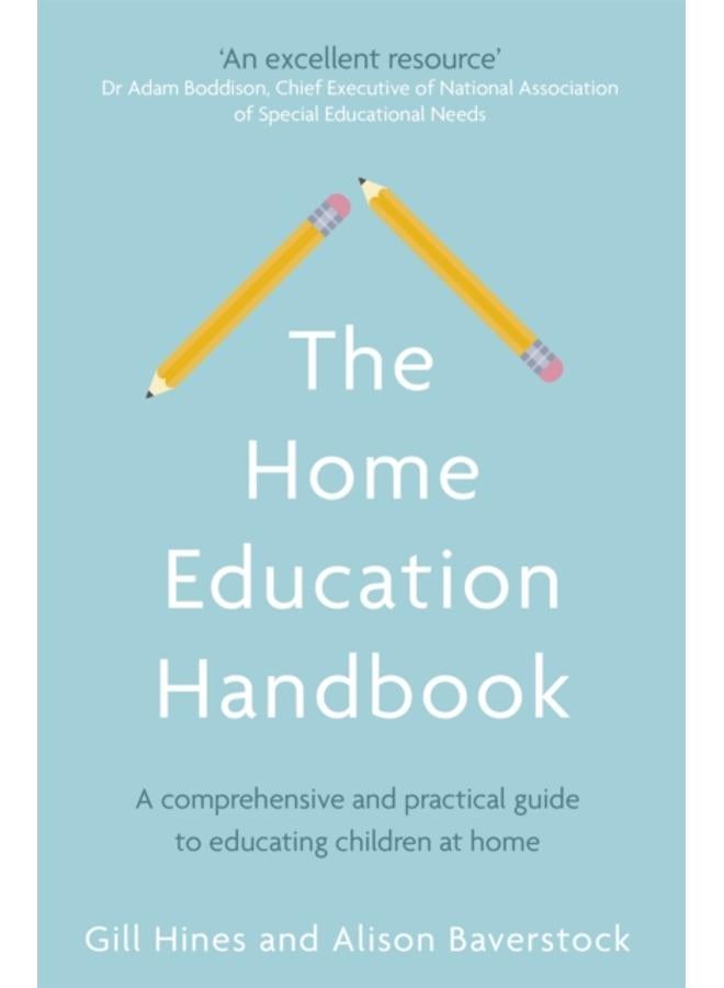 The Home Education Handbook : A comprehensive and practical guide to educating children at home 