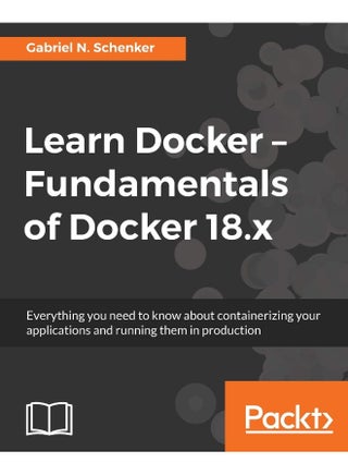 Learn Docker - Fundamentals of Docker 18.x: Everything you need to know about containerizing your applications and running them in production - pzsku/Z7445E2D2495474D81E12Z/45/1747996944/042cc42c-f18c-4a54-afb4-649933acc102