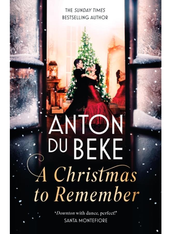A Christmas to Remember : The festive feel-good romance from the Sunday Times bestselling author, Anton Du Beke